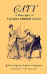 Caty: A Biography of Catharine Littlefield Greene - John F. Stegeman, Janet Allais Stegeman, Harvey H. Jackson