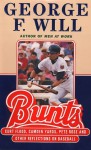 Bunts: Curt Flood Camden Yards Pete Rose and Other Reflections on Baseball - George F. Will