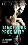Dangerous Proximity - Leigh James