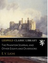 The Phantom Journal and Other Essays and Diversions - E. V. Lucas