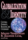 Globalization and Identity: Cultural Diversity, Religion, and Citizenship - Majid Tehranian, B Lum