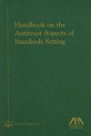 Handbook on the Antitrust Aspects of Standards Setting - American Bar Association