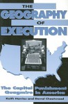 The Geography of Execution: The Capital Punishment Quagmire in America - Keith D. Harries