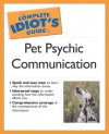 Complete Idiot's Guide to Pet Psychic Communication - Debbie McGillivray, Eve Adamson