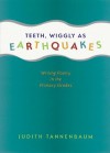 Teeth, Wiggly as Earthquakes: Writing Poetry in the Primary Grades - Judith Tannenbaum