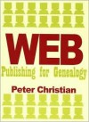 Web Publishing for Genealogy - Peter Christian