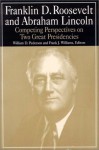 Franklin D. Roosevelt and Abraham Lincoln: Competing Perspectives on Two Great Presidencies - William D. Pederson