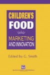 Children S Food: Marketing and Innovation - Glen Smith