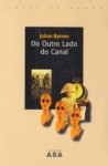 Do Outro Lado do Canal - Julian Barnes, Luísa Feijó, Maria João Delgado