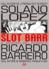 Slot Barr, #2: Il mostro del passato - Ricardo Barreiro, Francisco Solano López