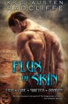 Flux of Skin (Fate Fire Shifter Dragon) (Volume 2) - Kris Austen Radcliffe