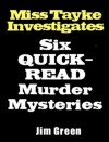 Miss Tayke Investigates: Quick-Read Murder Mysteries - Jim Green