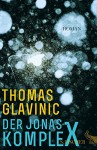 Der Jonas-Komplex: Roman - Thomas Glavinic