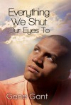 Everything We Shut Our Eyes To - Gene Gant