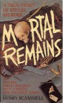 Mortal Remains: A True Story of Ritual Murder - Henry Scammell