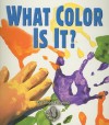 What Color Is It? - Sheila Rivera