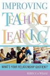 Improving Teaching and Learning: What's Your Relationship Quotient? - Rebecca Wilke