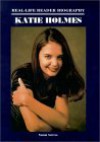 Katie Holmes: A Real-Life Reader Biography - Sue Boulais