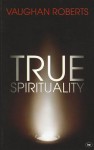 True Spirituality - Vaughan Roberts