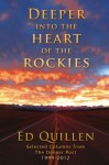 Deeper into the Heart of the Rockies: Selected columns from The Denver Post 1999-2012 - Ed Quillen, Abby Quillen, Allen Best