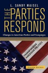 The Parties Respond: Changes in American Parties and Campaigns - L. Sandy Maisel