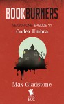 Bookburners: Codex Umbra (Season 1, Episode 11) - Mur Lafferty, Max Gladstone, Margaret Dunlap, Brian Francis Slattery