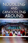 Noodling and Canoodling Around - Norman Richards