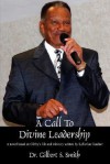 A Call To Devine Leadership: A Novel Based On Gibby's Life And Ministry Written By La Tavian Gardner - Gilbert S. Smith, Gary V. Smith