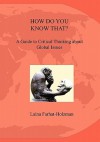 How Do You Know That? a Guide to Critical Thinking about Global Issues - Laina Farhat-Holzman