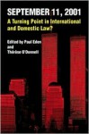 September 11, 2001: A Turning Point in International and Domestic Law? - Paul Eden, Therese O'Donnell