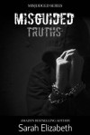 Misguided Truths - Sarah Elizabeth