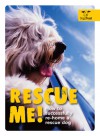 Rescue Me!: How to Successfully Re-Home a Rescue Dog - Alison Smith