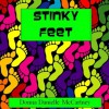 Stinky Feet - A Rhyming Picture Book - Donna Danielle McCartney