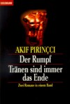 Der Rumpf / Tränen sind immer das Ende - Akif Pirinçci