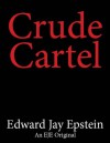 Crude Cartel: An EJE Original - Edward Jay Epstein