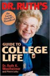 Dr. Ruth's Guide to College Life: The Savvy Student's Handbook - Ruth K. Westheimer