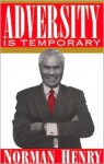 Adversity Is Temporary: An Autobiography - Norman Henry