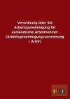 Verordnung Uber Die Arbeitsgenehmigung Fur Auslandische Arbeitnehmer (Arbeitsgenehmigungsverordnung - Argv) - Outlook Verlag