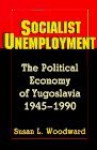 Socialist Unemployment - Susan L. Woodward