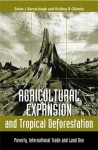 Agricultural Expansion and Tropical Deforestation: International Trade, Poverty and Land Use - Solon Barraclough, Krishna B. Ghimire