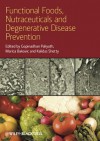 Functional Foods, Nutraceuticals, and Degenerative Disease Prevention - Gopinadhan Paliyath, Marica Bakovic, Kalidas Shetty