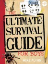 The Ultimate Survival Guide for Boys - Mike Flynn