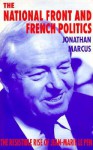 The National Front and French Politics: The Resistible Rise of Jean-Marie Le Pen - Jonathan Marcus