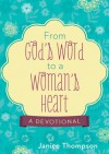 From God's Word to a Woman's Heart: A Devotional - Janice Thompson