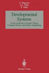 Developmental Systems: At the Crossroads of System Theory, Computer Science, and Genetic Engineering - Stefan Węgrzyn, Jean-Charles Gille, Pierre Vidal