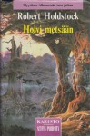 Holvi metsään (Mythago Wood Cycle, Book 4) - Robert Holdstock, Anja Haglund