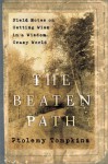 The Beaten Path: Field Notes on Getting Wise in a Wisdom-Crazy World - Ptolemy Tompkins