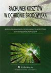 Rachunek kosztów w ochronie środowiska - Filipiak Beata, Małgorzata Cieciura, Czaja-Cieszyńska Hanna, Niewęgłowski Adam, Piotr Szczypa