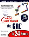 Arco Teach Yourself The Gre In 24 Hours - Mark Alan Stewart, Frederick J. O'Toole