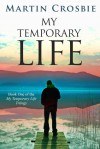 My Temporary Life - Martin Crosbie